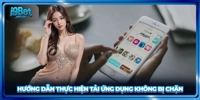 Hướng dẫn tải App i9bet trên điện thoại